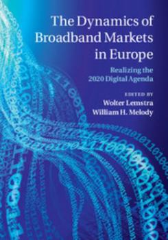 Hardcover The Dynamics of Broadband Markets in Europe: Realizing the 2020 Digital Agenda Book