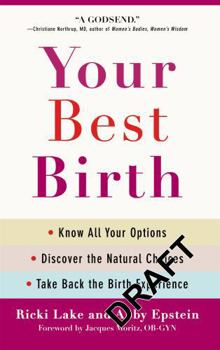 Paperback Your Best Birth: Know All Your Options, Discover the Natural Choices, and Take Back the Birth Experience Book