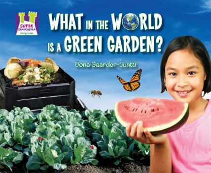 What in the World Is a Green Garden? - Book  of the Super Sandcastle: Going Green