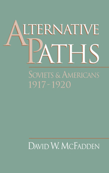 Hardcover Alternative Paths: Soviets and Americans, 1917-1920 Book