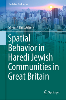 Spatial Behavior in Haredi Jewish Communities in Great Britain - Book  of the Urban Book Series
