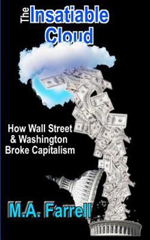 Paperback The Insatiable Cloud: How Wall Street & Washington Broke Capitalism Book