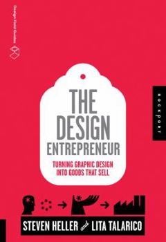 Paperback The Design Entrepreneur: Turning Graphic Design Into Goods That Sell (Design Field Guide) Book