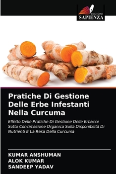 Paperback Pratiche Di Gestione Delle Erbe Infestanti Nella Curcuma [Italian] Book