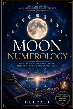 Paperback Moon Numerology: A Practical Guide to Moon Numbers, Emotional Patterns, Intuition, Relationships, Money, Career & Personal Growth Book