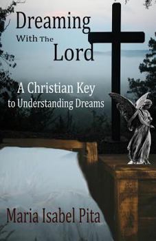 Paperback Dreaming with the Lord - A Christian Key to Understanding Dreams Book