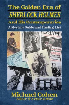 The Golden Era of Sherlock Holmes and his Contemporaries: A Mystery Guide and Finding List