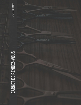 Carnet de rendez vous coiffure: pour coiffeur professionnel petit format, tableau hebdomadaire avec tranches horaires de 15 minutes, 110 pages (French Edition)