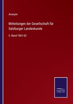 Mitteilungen der Gesellschaft f�r Salzburger Landeskunde: II. Band 1861-62