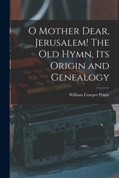 Paperback O Mother Dear, Jerusalem! [microform] The Old Hymn, Its Origin and Genealogy Book