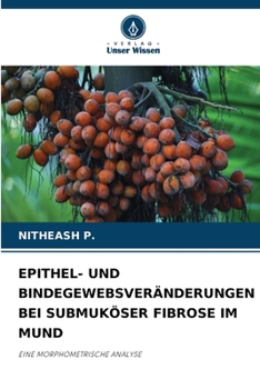 Paperback Epithel- Und Bindegewebsveränderungen Bei Submuköser Fibrose Im Mund [German] Book