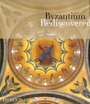 Hardcover Byzantium Rediscovered Book