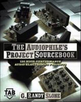 Paperback The Audiophile's Project Sourcebook: 120 High-Performance Audio Electronics Projects Book