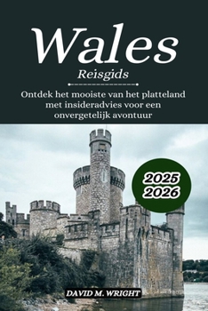 Paperback Wales Reisgids 2025-2026: Ontdek het mooiste van het platteland met insideradvies voor een onvergetelijk avontuur [Dutch] Book