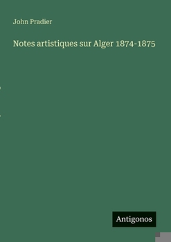 Paperback Notes artistiques sur Alger 1874-1875 [French] Book