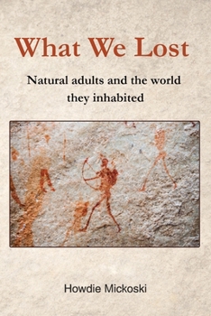 What We Lost: Natural adults and the world they inhabited