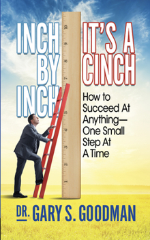 Paperback Inch by Inch It's a Cinch!: How to Accomplish Anything, One Small Step at a Time Book