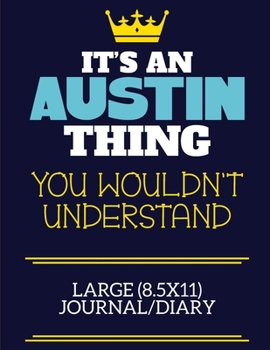 It's An Austin Thing You Wouldn't Understand Large (8.5x11) Journal/Diary: A cute book to write in for any book lovers, doodle writers and budding authors!