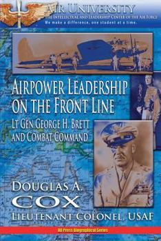 Paperback Air Power Leadership on the Front Line - Lt. Gen. George H. Brett and Combat Command Book