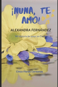 Paperback ¡Nuna, te amo!: Mi historia de amor en Corea [Spanish] Book
