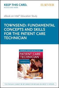 Fundamental Concepts and Skills for the Patient Care Technician - Elsevier eBook on Intel Education Study (Retail Access Card): Fundamental Concepts a