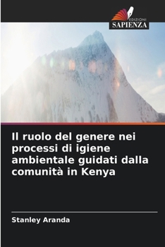 Paperback Il ruolo del genere nei processi di igiene ambientale guidati dalla comunità in Kenya [Italian] Book