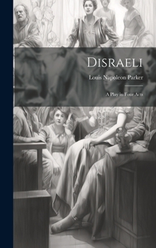 Hardcover Disraeli; a Play in Four Acts Book