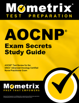 Paperback Aocnp Exam Secrets Study Guide: Aocnp Test Review for the Oncc Advanced Oncology Certified Nurse Practitioner Exam Book