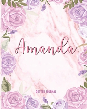 Amanda Dotted Journal: Dotted Grid Bullet Journal Note Book With Initial For Creative Journaling Pretty Pink Watercolor Flowers Marble Funny School Supplies, Birthday & Christmas Gift