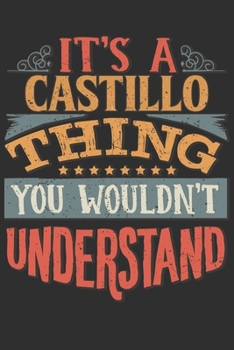 Paperback It's A Castillo You Wouldn't Understand: Want To Create An Emotional Moment For The Castillo Family? Show The Castillo's You Care With This Personal C Book