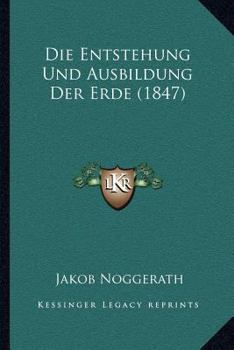 Paperback Die Entstehung Und Ausbildung Der Erde (1847) [German] Book