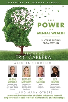Paperback The POWER of MENTAL WEALTH Featuring Eric Cabrera: Success Begins from Within Book