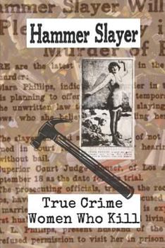 Paperback Hammer Slayer: True Crime - Women Who Kill Book