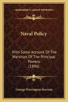 Naval Policy With Some Account of the Warships of the Principal Powers