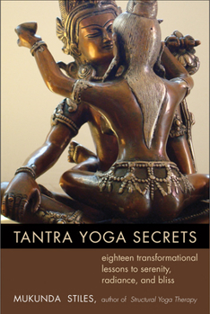 Paperback Tantra Yoga Secrets: Eighteen Transformational Lessons to Serenity, Radiance, and Bliss Book