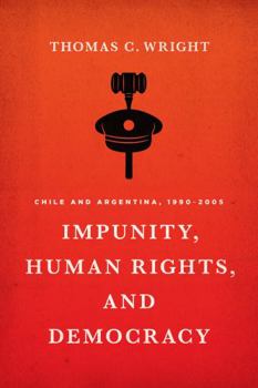 Hardcover Impunity, Human Rights, and Democracy: Chile and Argentina, 1990-2005 Book