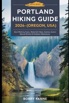 Portland Hiking Guide 2026–2027 (Oregon, USA): Best Walking Trails, Waterfall Hikes, Scenic Nature Routes & Outdoor Adventures