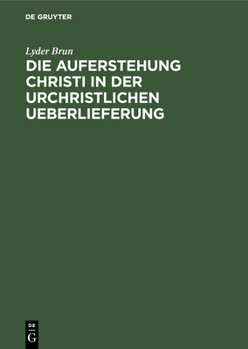 Hardcover Die Auferstehung Christi in Der Urchristlichen Ueberlieferung [German] Book