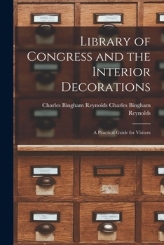Paperback Library of Congress and the Interior Decorations: A Practical Guide for Visitors Book