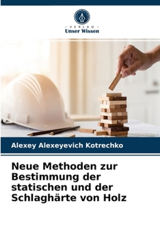 Paperback Neue Methoden zur Bestimmung der statischen und der Schlaghärte von Holz [German] Book