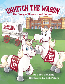 Hardcover Unhitch the Wagon: The Story of Boomer and Sooner Book