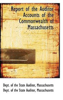 Paperback Report of the Auditor Accounts of the Commonwealth of Massachusetts Book
