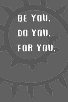 Paperback Be You. Do You. For You: Stylish College Lined Motivational Notepad Book
