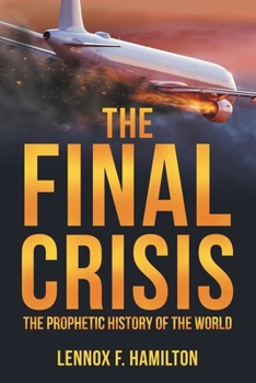 Paperback The Final Crisis: The Prophetic History of the World Book