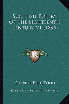 Paperback Scottish Poetry Of The Eighteenth Century V1 (1896) Book