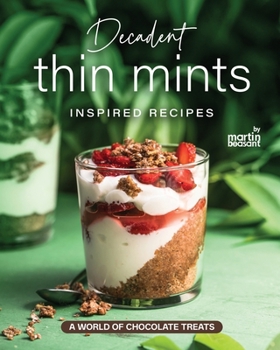 Paperback Decadent Thin Mints Inspired Recipes: A World of Chocolate Treats Book