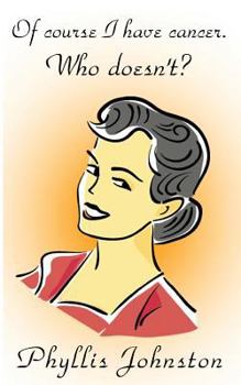 Paperback Of course I have cancer. Who doesn't? Book