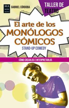 Paperback El Arte de Los Monólogos Cómicos: Stand-Up Comedy [Spanish] Book