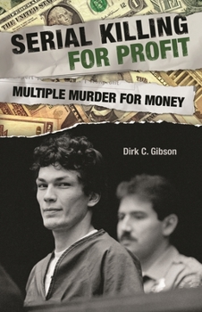 Hardcover Serial Killing for Profit: Multiple Murder for Money Book