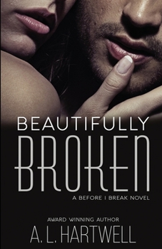 Beautifully Broken - Book #3 of the Before I Break